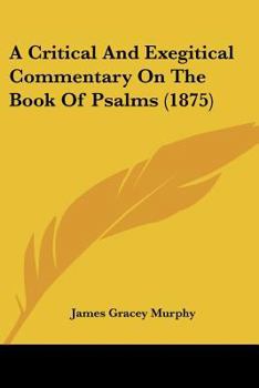 Paperback A Critical And Exegitical Commentary On The Book Of Psalms (1875) Book