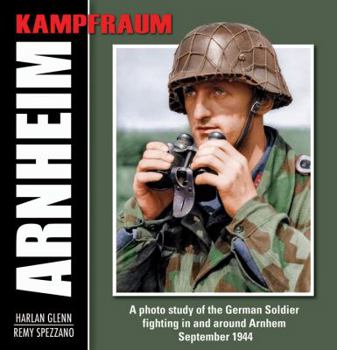 Hardcover Kampfraum Arnheim: A Photo Study of the German Soldier Fighting in and Around Arnhem September 1944 Book