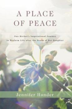 Paperback A Place of Peace: One Mother's Inspirational Journey to Reclaim Life After the Death of Her Daughter Book