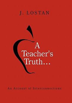 Paperback A Teacher's Truth...: An Account of Interconnections Book