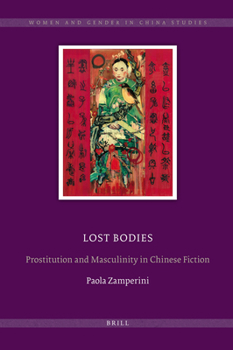 Hardcover Lost Bodies: Prostitution and Masculinity in Chinese Fiction Book