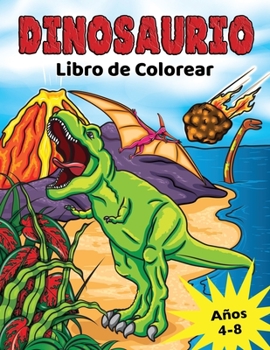 Paperback Dinosaurio Libro de Colorear: para Niños de 4 a 8 años, Dino prehistórico para colorear para niños y niñas [Spanish] Book