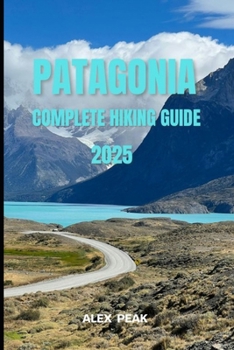 Paperback Patagonia Complete Hiking Guide 2025 Book