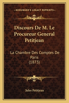 Paperback Discours De M. Le Procureur General Petitjean: La Chambre Des Comptes De Paris (1873) [French] Book