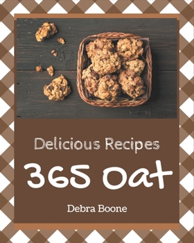 Paperback 365 Delicious Oat Recipes: Greatest Oat Cookbook of All Time Book