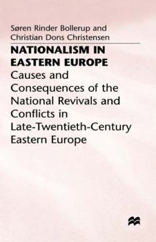 Nationalism in Eastern Europe: Causes and Consequences of the National Revivals and Conflicts in Late 20Th-Century Eastern Europe