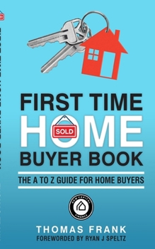 Paperback First Time Home Buyer Book: The A to Z guide for home buyers Book