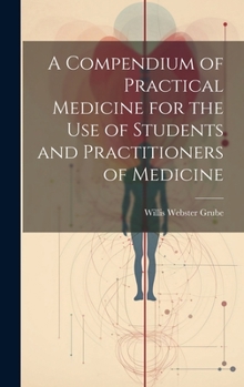 Hardcover A Compendium of Practical Medicine for the Use of Students and Practitioners of Medicine Book