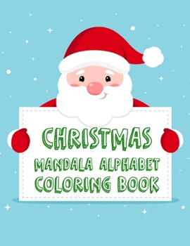 Paperback Christmas Mandala Alphabet Coloring Book: Large and joyful alphabet coloring book with a Christmas Mandala touch for Kids, great for Holidays (A-Z) Book