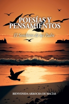 POESÍAS Y PENSAMIENTOS: El Sombrero de mi Padre (Spanish Edition)