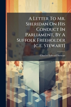 A Letter To Mr. Sheridan: On His Conduct In Parliament