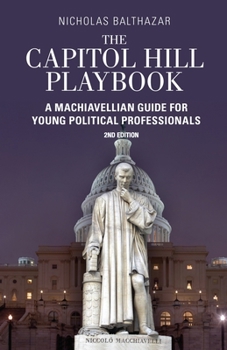 Paperback Capitol Hill Playbook: Machiavellian Guide for Young Political Professionals (2nd Edition) Book