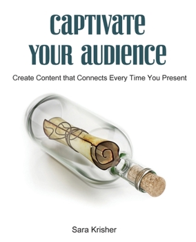 Paperback Captivate Your Audience: Create content that connects every time you present Book