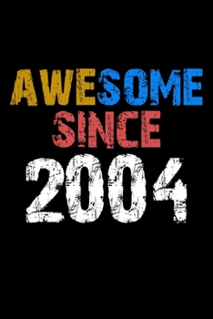 Awesome since 2004  Notebook Birthday Gift: Lined Notebook / Journal Gift, 110 Pages, 6x9, Soft Cover, Matte Finish