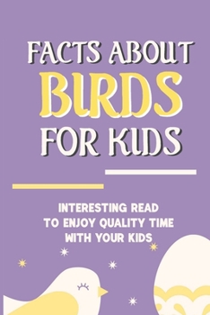 Facts About Birds For Kids: Interesting Read To Enjoy Quality Time With Your Kids: Which Is The Smallest Bird