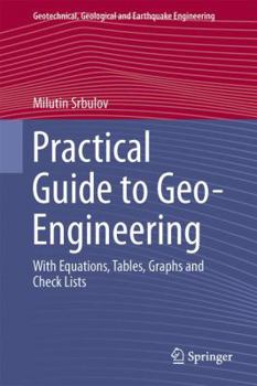 Hardcover Practical Guide to Geo-Engineering: With Equations, Tables, Graphs and Check Lists Book