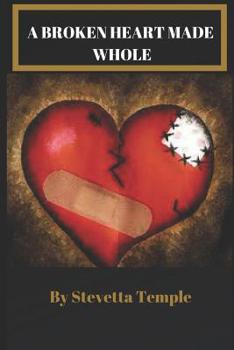 Paperback A Broken Heart Made Whole Book