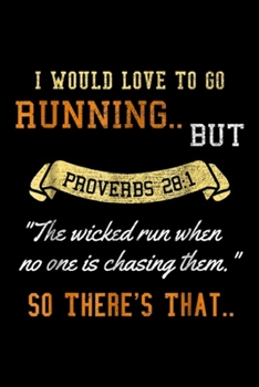 Paperback I would love to go running .. But proveabs 28: 1 " the wicked run when no one is chasing them." So there's that ..: Jogging, Fitness, Running But Prov Book