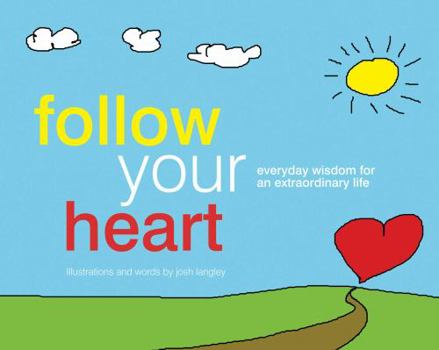 Paperback Follow Your Heart: Everyday Wisdom for an Extraordinary Life Book