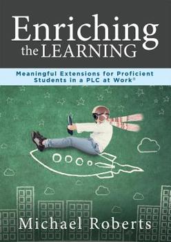 Paperback Enriching the Learning: Meaningful Extensions for Proficient Students in a Plcenriching the Learning: Meaningful Extensions for Proficient Students in Book