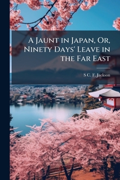 Paperback A Jaunt in Japan, Or, Ninety Days' Leave in the Far East Book