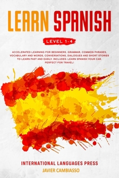 Paperback Learn Spanish: Accelerated Learning for Beginners. Grammar, Common Phrases, Vocabulary and Words, Conversations, Dialogues and Short Book