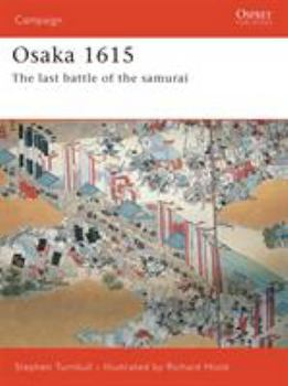 Osaka 1614-15: The Last Samurai Battle - Book #170 of the Osprey Campaign