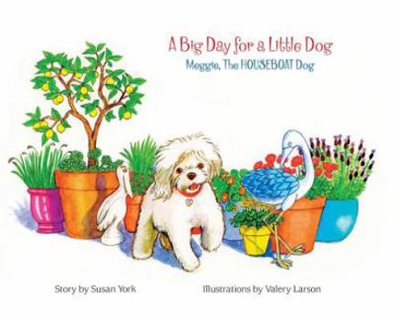 Hardcover A Big Day for a Little Dog: Meggie, The HOUSEBOAT Dog Book