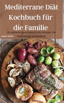 Mediterrane Di?t Kochbuch f?r die Familie