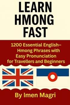 Learn Hmong Fast: 1200 Essential English–Hmong Phrases with Easy Pronunciation for Travellers and Beginners