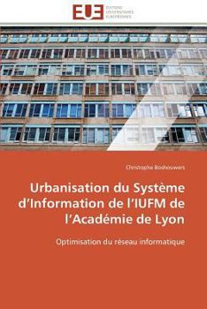 Paperback Urbanisation Du Système D Information de L Iufm de L Académie de Lyon [French] Book