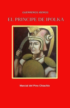 Guereros Íberos: " El Principe de Ipolka"