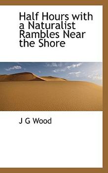 Paperback Half Hours with a Naturalist Rambles Near the Shore Book