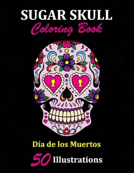 Paperback Sugar Skull Coloring Book: D?a de los Muertos: 50 Illustrations Day of the Dead Art & Craft Activity for Women, Adult, Teen - Marker Safe - Fun G Book