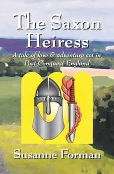 Paperback The Saxon Heiress: A tale of love and adventure set in post-conquest England Book