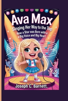 Paperback Ava Max: Singing Her Way to the Top - How a Star Was Born with a Big Voice and Big Heart Book