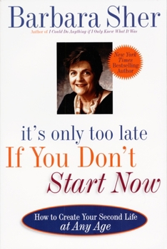 Paperback It's Only Too Late If You Don't Start Now: How to Create Your Second Life at Any Age Book