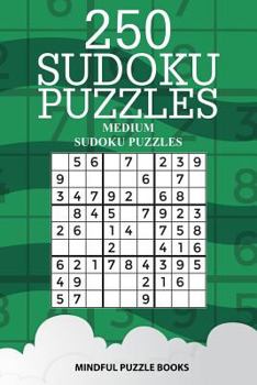 250 Sudoku Puzzles: Medium Sudoku Puzzles