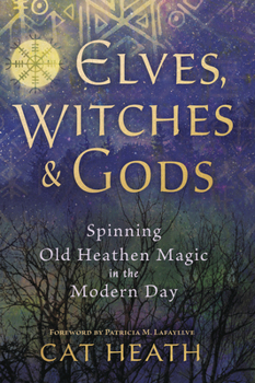 Paperback Elves, Witches & Gods: Spinning Old Heathen Magic in the Modern Day Book