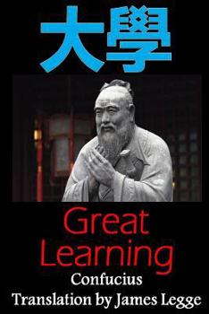 Paperback Great Learning: Bilingual Edition, English and Chinese: A Confucian Classic of Ancient Chinese Literature Book