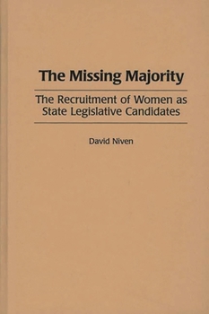 Hardcover The Missing Majority: The Recruitment of Women as State Legislative Candidates Book