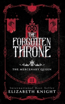 The Forgotten Throne - Book #3 of the Mercenary Queen