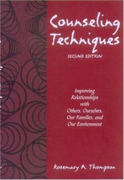 Paperback Counseling Techniques: Improving Relationships with Others, Ourselves, Our Families, and Our Environment Book
