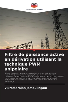 Filtre de puissance active en dérivation utilisant la technique PWM unipolaire (French Edition)