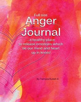 Paperback Anger Journal (Full size): A healthy place to release emotions which tie our mind and heart up in knots! Book