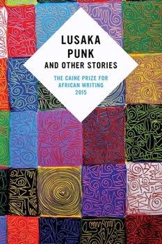 Paperback Lusaka Punk and Other Stories: The Caine Prize for African Writing 2015 Book