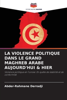 Paperback La Violence Politique Dans Le Grand Maghreb Arabe Aujourd'hui & Hier [French] Book