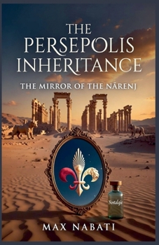 The Persepolis Inheritance: The Mirror of the Narenj
