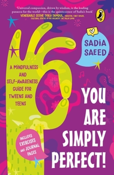 Paperback You Are Simply Perfect! a Mindfulness and Self-Awareness Guide for Tweens and Teens: (Includes Exercises and Journal Pages!) Book