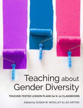 Paperback Teaching About Gender Diversity: Teacher-Tested Lesson Plans for K–12 Classrooms Book